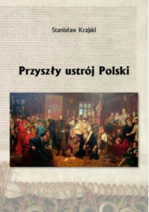 Przyszły ustrój Polski - Stanisław Krajski - książka  wyd. 2015