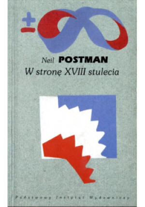 W stronę XVIII stulecia - Neil Postman - książka  wyd. 2001