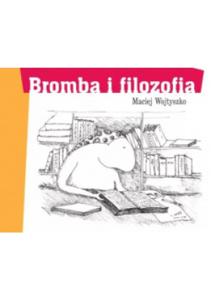Bromba i filozofia - Maciej Wojtyszko - książka  wyd. 2004