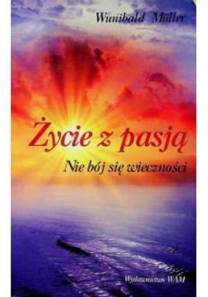 Życie z pasją - Wunibald Muller - książka  wyd. 2012