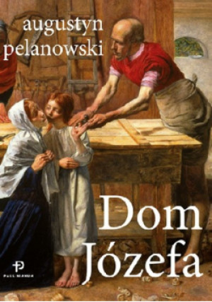 Dom Józefa - Augustyn Pelanowski - książka  wyd. 2017