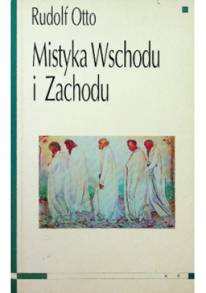Mistyka Wschodu i Zachodu - Rudolf Otto - książka  wyd. 2000