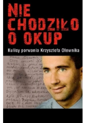 Nie chodziło o okup - Robert Socha - książka  wyd. 2010
