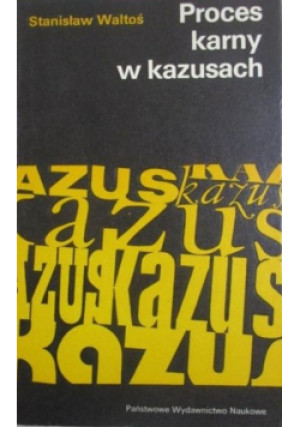 Proces karny w kazusach - Stanisław Waltoś - książka  wyd. 1974