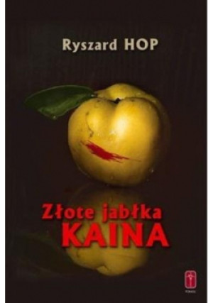 Złote jabłka Kaina - Ryszard Hop - książka  wyd. 2010