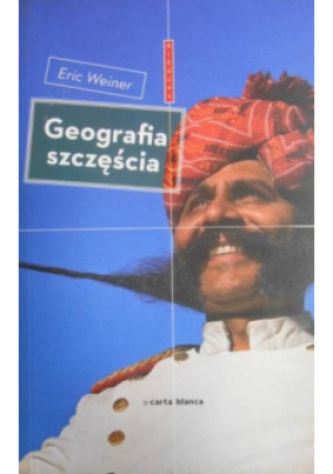 Geografia szczęścia - Eric Weiner - książka reportaż wyd. 2013