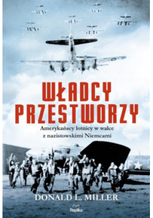Władcy przestworzy - Donald L. Miller - książka historyczna wyd. 2017