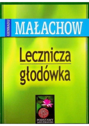 Lecznicza głodówka - Giennadij Małachow - książka  wyd. 1996