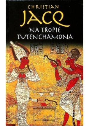 Na tropie Tutenchamona - Christian Jacq - książka historyczna wyd. 2008