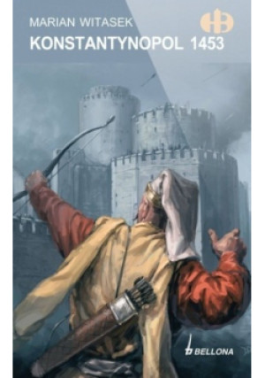 Konstantynopol 1453 - Marian Witasek - książka historyczna wyd. 2008