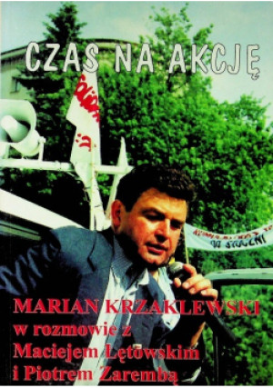 Czas na akcję - Marian Krzaklewski - książka  wyd. 1997