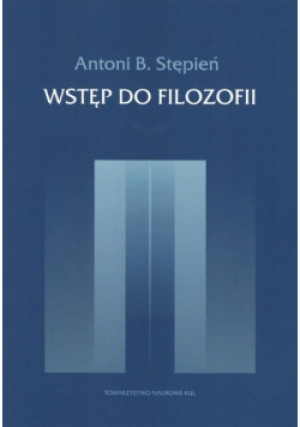 Wstęp do filozofii - Antoni B. Stępień - książka  wyd. 2007