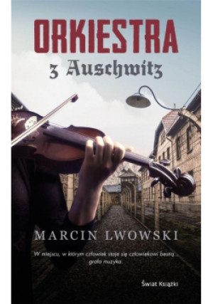 Orkiestra z Auschwitz - Marcin Lwowski - książka historyczna wyd. 2021