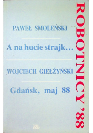 A na hucie strajk - Paweł Smoleński - książka historyczna wyd. 1989