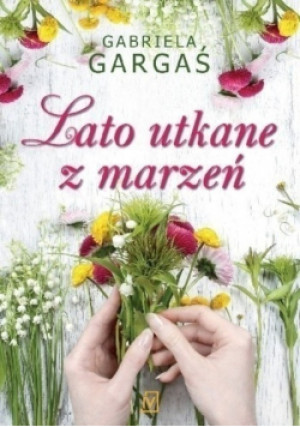 Lato utkane z marzeń - Gabriela Gargaś - książka  wyd. 2018