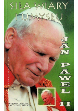 Siła wiary i umysłu - Matthew E. Bunson - książka  wyd. 2005