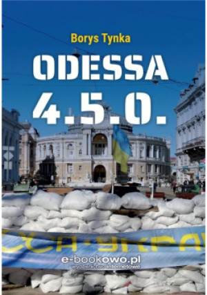 Odessa 4 5 0 - Borys Tynka - książka reportaż wyd. 2023