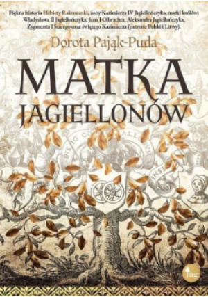 Matka Jagiellonów - Dorota Pająk-Puda - książka historyczna wyd. 2019