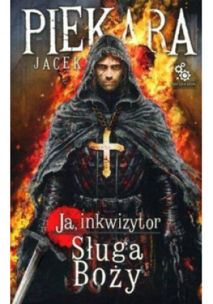 Ja Inkwizytor Sługa boży - Jacek Piekara - książka fantasy wyd. 2015