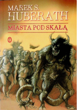 Miasta pod skałą - Marek S. Huberath - książka fantasy wyd. 2005
