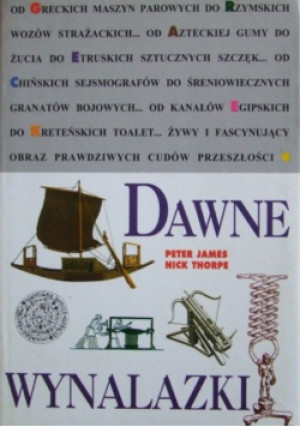 Dawne wynalazki - Peter James, Nick Thorpe - książka  wyd. 1997
