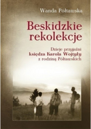 Beskidzkie rekolekcje - Wanda Półtawska - książka  wyd. 2009
