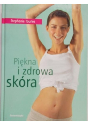 Piękna i zdrowa skóra - Stephanie Tourles - książka  wyd. 2006