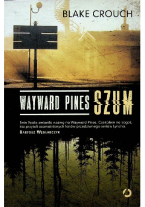 Wayward Pines Szum - Blake Crouch - książka  wyd. 2014