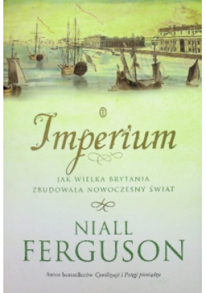 Imperium - Niall Ferguson - książka historyczna wyd. 2013