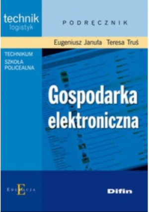 Gospodarka elektroniczna - Eugeniusz Januła, Teresa Truś - książka  wyd. 2010