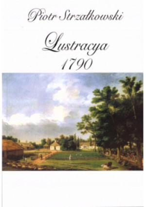 Lustracya 1790 - Strzałkowski Piotr - książka  wyd. 2024