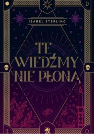 Te wiedźmy nie płoną - Isabel Sterling - książka fantasy wyd. 2020