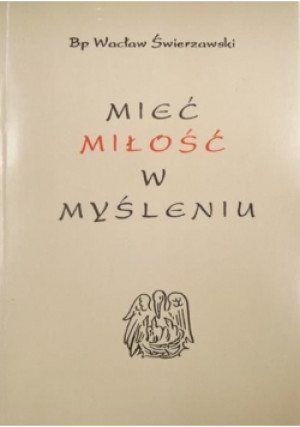 Mieć miłość w myśleniu - Wacław Świerzawski - książka  wyd. 1994