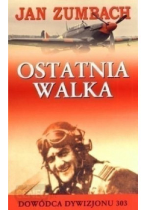Ostatnia walka - Jan Zumbach - książka  wyd. 2007