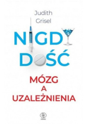 Nigdy dość - Judith Grisel - książka  wyd. 2020