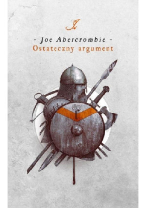 Pierwsze Prawo. Księga 3 Ostateczny argument - Abercrombie Joe - książka fantasy wyd. 2024
