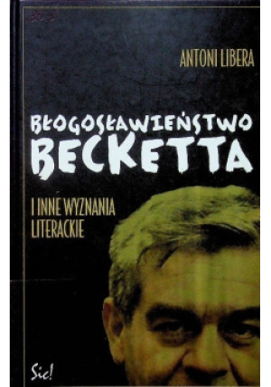 Błogosławieństwo Becketta - Antoni Libera - książka  wyd. 2004