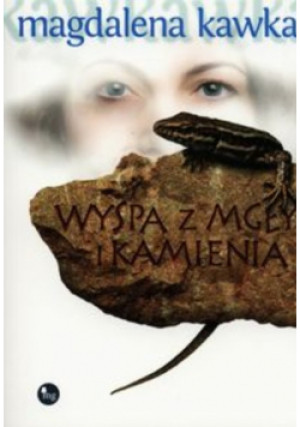 Wyspa z mgły i kamienia - Magdalena Kawka - książka  wyd. 2013