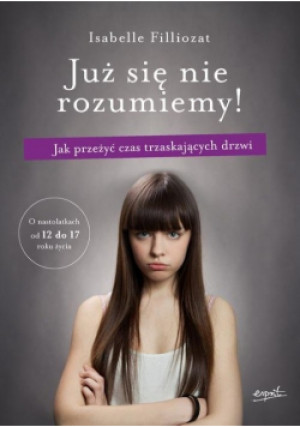 Już się nie rozumiemy! - Isabelle Filliozat - książka  wyd. 2018