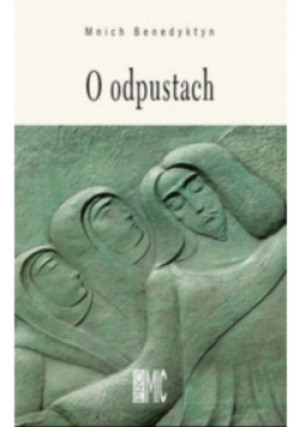 O odpustach - Mnich Benedyktyn - książka  wyd. 2010
