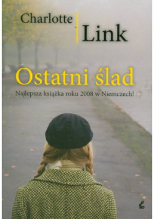 Ostatni ślad - Charlotte Link - książka  wyd. 2009