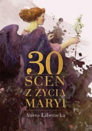 30 scen z życia Maryi - Aneta Liberacka - książka  wyd. 2021
