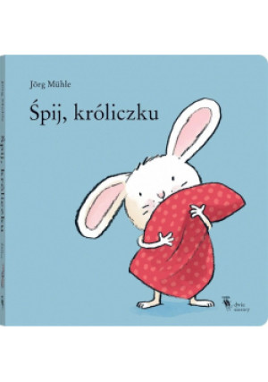 Śpij, króliczku - Jorg Muhle - książka  wyd. 2021