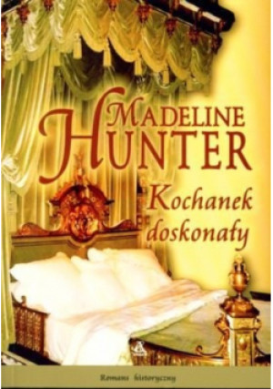 Kochanek doskonały - Madeline Hunter - książka  wyd. 2010