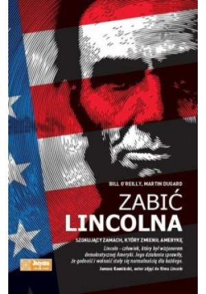 Zabić Lincolna - Martin Dugard, Bill OReilly - książka  wyd. 2013
