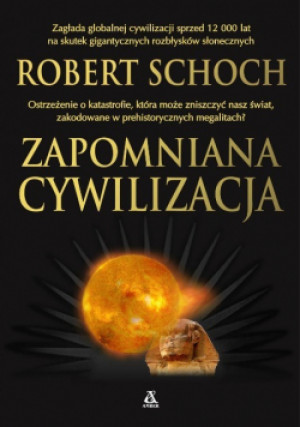 Zapomniana cywilizacja - Robert Schoch - książka historyczna wyd. 2017
