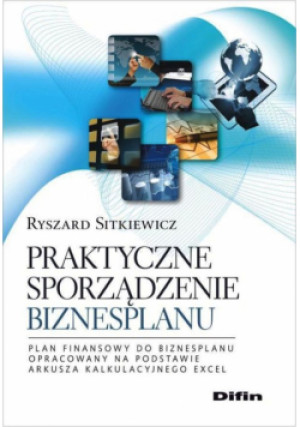 Praktyczne sporządzenie biznesplanu - Ryszard Sitkiewicz - książka  wyd. 2014