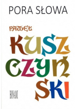 Pora słowa - Paweł Kuszczyński - książka  wyd. 2018