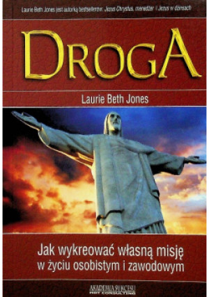 Droga Jak wykreować własną misję w życiu osobistym i zawodowym - Laurie Beth Jones - książka  wyd. 2006