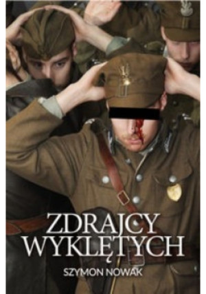 Zdrajcy wyklętych - Szymon Nowak - książka historyczna wyd. 2017